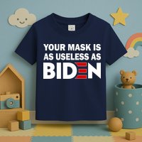 Your Mask Is As Useless As Biden Toddler T-Shirt