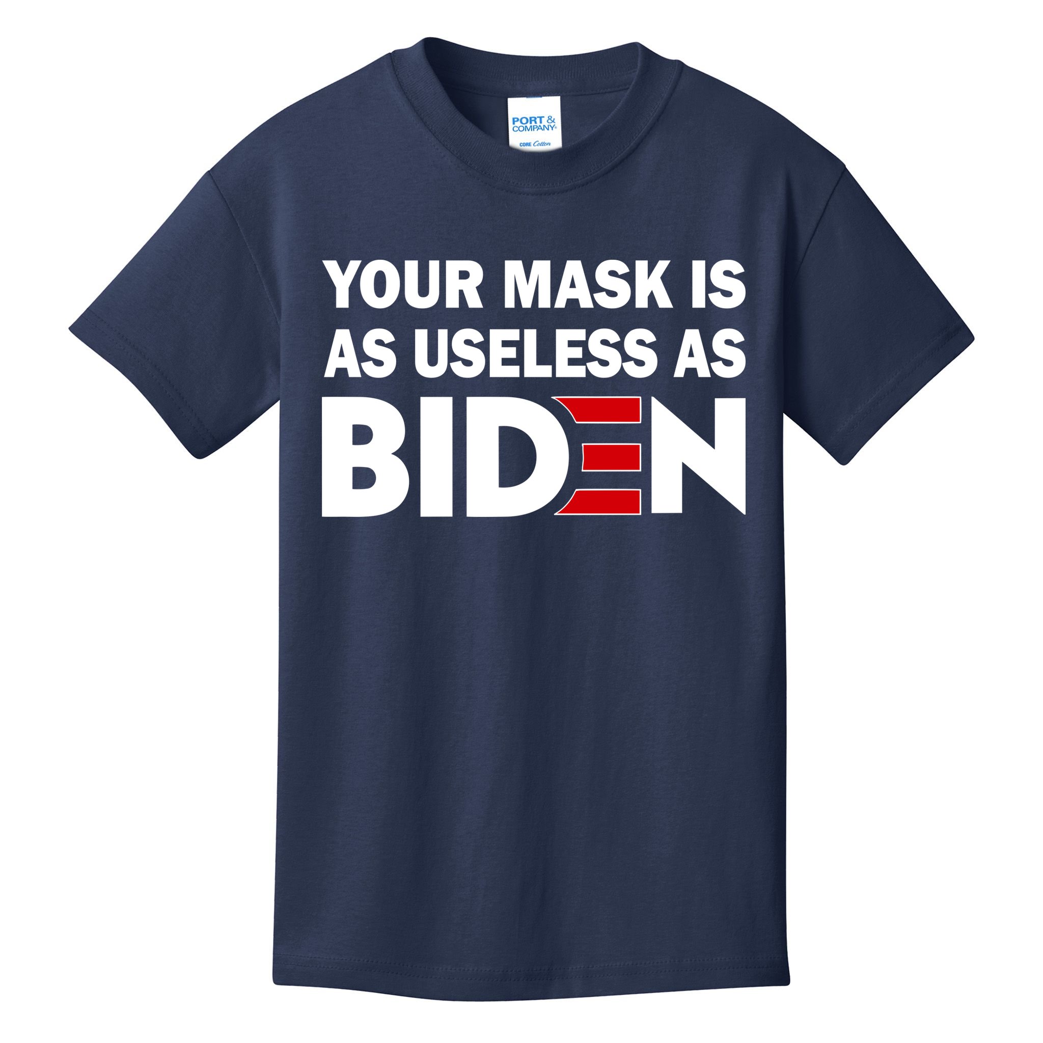 Your Mask Is As Useless As Biden Kids T-Shirt