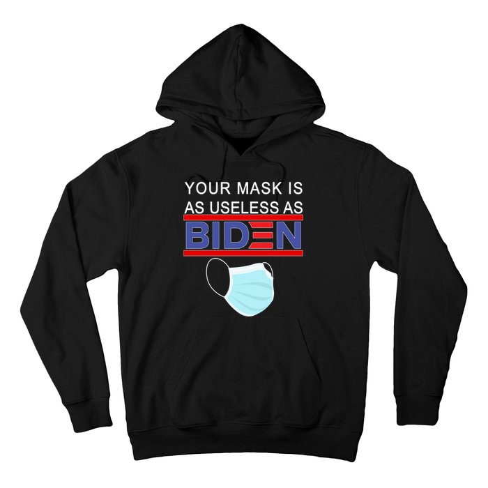 Your Mask Is As Useless As Biden Pro Trump Hoodie