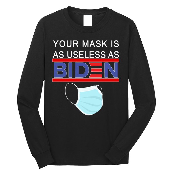 Your Mask Is As Useless As Biden Pro Trump Long Sleeve Shirt