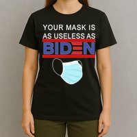 Your Mask Is As Useless As Biden Pro Trump T-Shirt