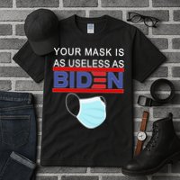 Your Mask Is As Useless As Biden Pro Trump Tall T-Shirt
