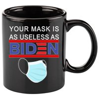 Your Mask Is As Useless As Biden Pro Trump 11oz C Handle Ceramic Mug