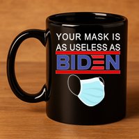 Your Mask Is As Useless As Biden Pro Trump 11oz C Handle Ceramic Mug