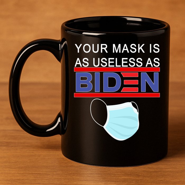 Your Mask Is As Useless As Biden Pro Trump 11oz C Handle Ceramic Mug
