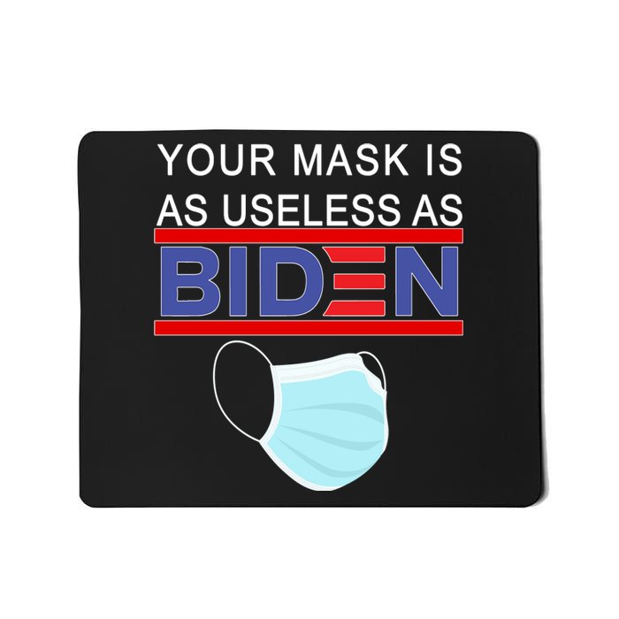 Your Mask Is As Useless As Biden Pro Trump Mousepad