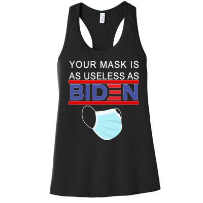 Your Mask Is As Useless As Biden Pro Trump Women's Racerback Tank