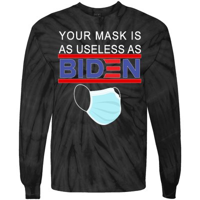 Your Mask Is As Useless As Biden Pro Trump Tie-Dye Long Sleeve Shirt