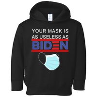 Your Mask Is As Useless As Biden Pro Trump Toddler Hoodie