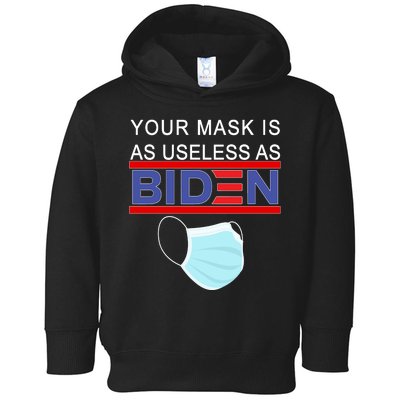 Your Mask Is As Useless As Biden Pro Trump Toddler Hoodie