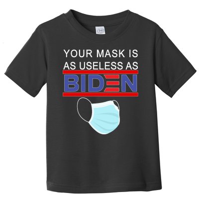 Your Mask Is As Useless As Biden Pro Trump Toddler T-Shirt