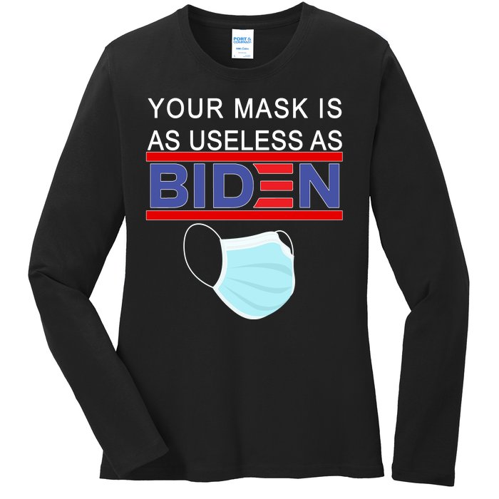 Your Mask Is As Useless As Biden Pro Trump Ladies Long Sleeve Shirt