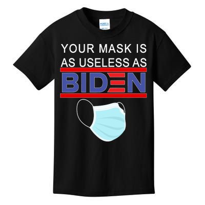 Your Mask Is As Useless As Biden Pro Trump Kids T-Shirt