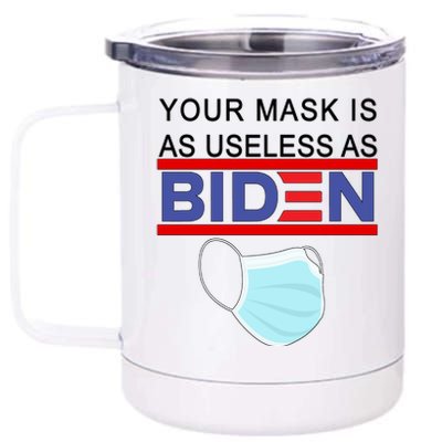 Your Mask Is As Useless As Biden Pro Trump 12 oz Stainless Steel Tumbler Cup