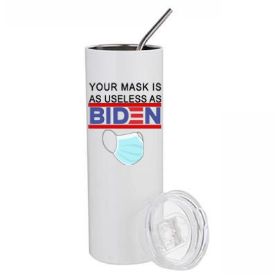 Your Mask Is As Useless As Biden Pro Trump Stainless Steel Tumbler