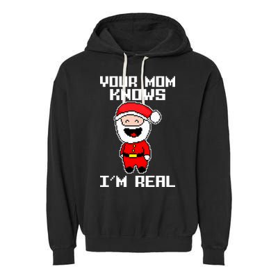 Your Mom Knows I'm Real Santa Christmas Garment-Dyed Fleece Hoodie