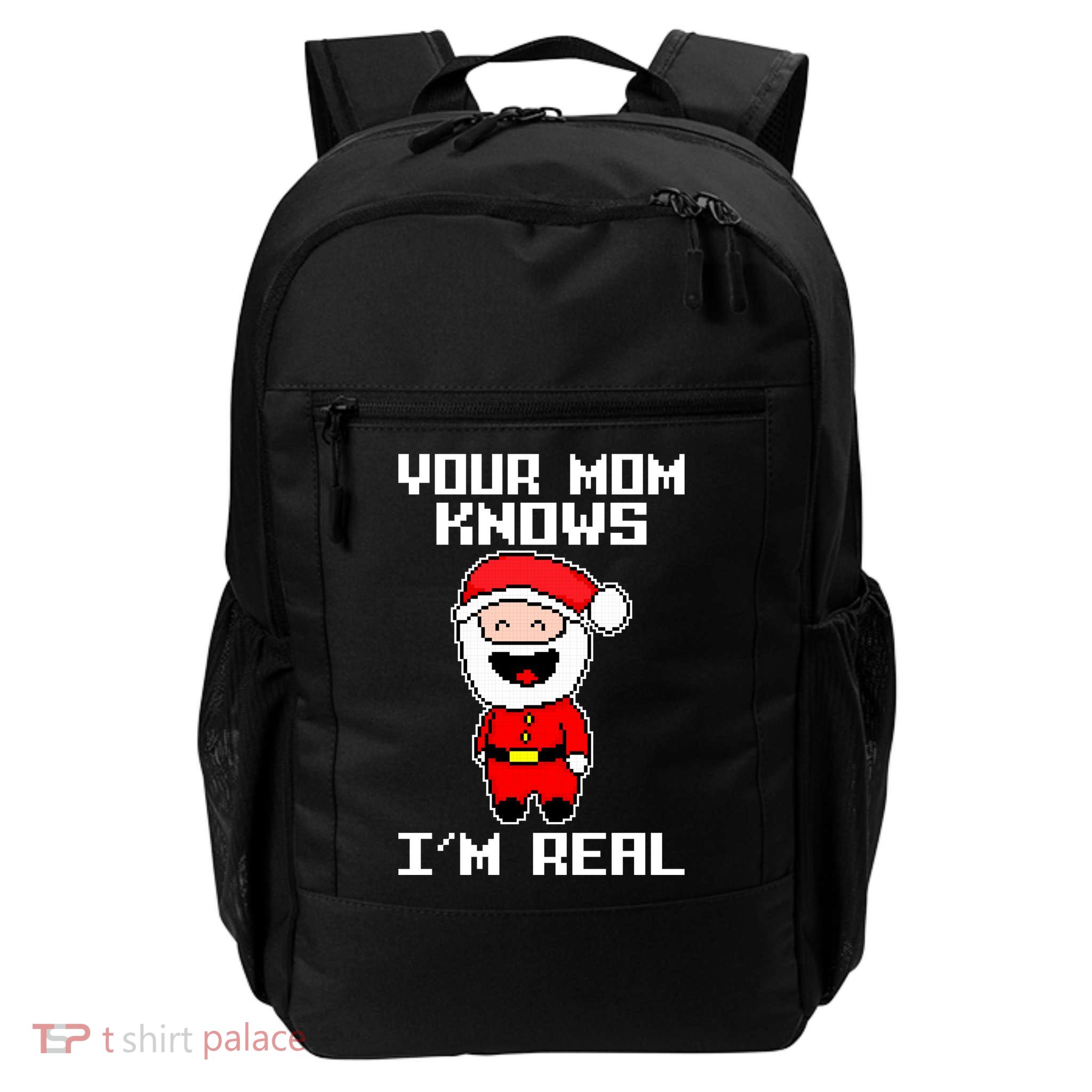 Your Mom Knows I'm Real Santa Christmas Backpack