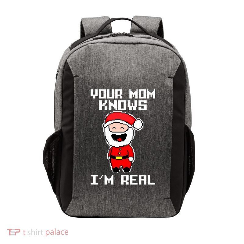 Your Mom Knows I'm Real Santa Christmas Vector Backpack