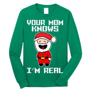 Your Mom Knows I'm Real Santa Christmas Long Sleeve Shirt