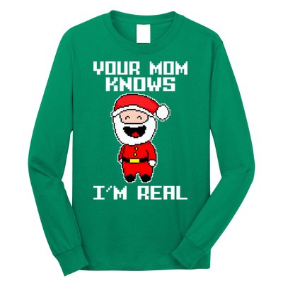 Your Mom Knows I'm Real Santa Christmas Long Sleeve Shirt