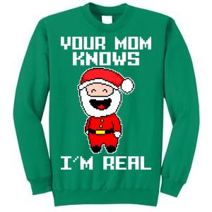 Your Mom Knows I'm Real Santa Christmas Sweatshirt