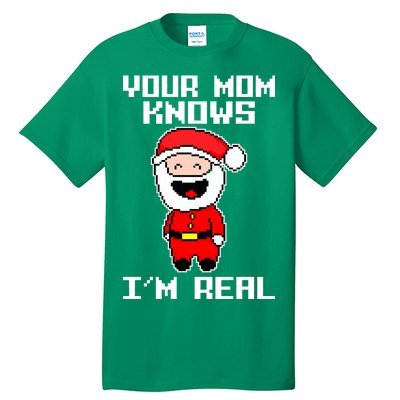 Your Mom Knows I'm Real Santa Christmas Tall T-Shirt