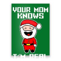 Your Mom Knows I'm Real Santa Christmas Poster