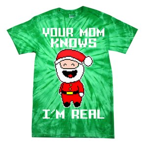 Your Mom Knows I'm Real Santa Christmas Tie-Dye T-Shirt