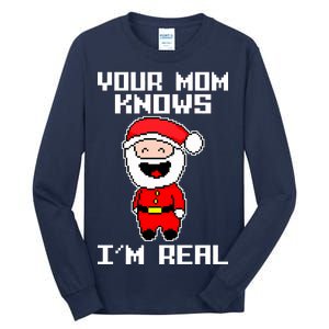 Your Mom Knows I'm Real Santa Christmas Tall Long Sleeve T-Shirt