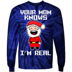 Your Mom Knows I'm Real Santa Christmas Tie-Dye Long Sleeve Shirt