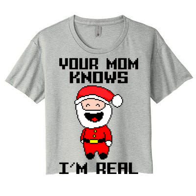 Your Mom Knows I'm Real Santa Christmas Women's Crop Top Tee