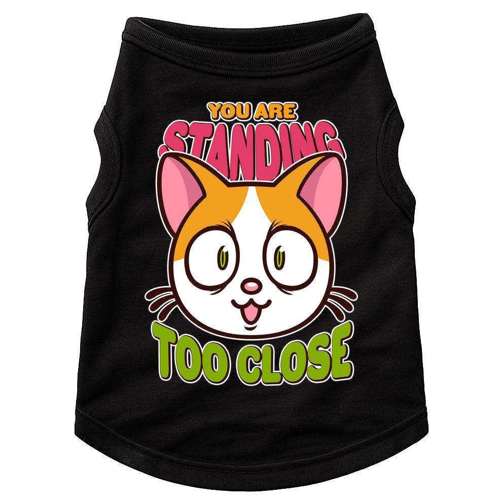 Your Standing Too Close Social Distancing Cat Doggie Tank