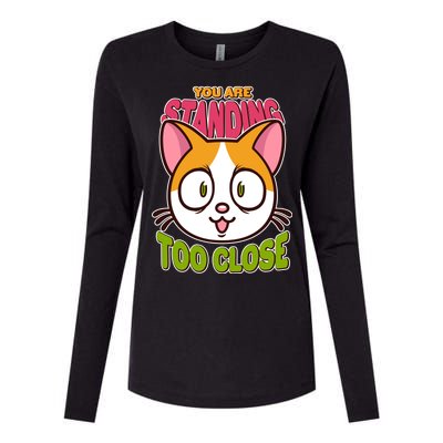 Your Standing Too Close Social Distancing Cat Womens Cotton Relaxed Long Sleeve T-Shirt