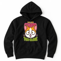Your Standing Too Close Social Distancing Cat Hoodie