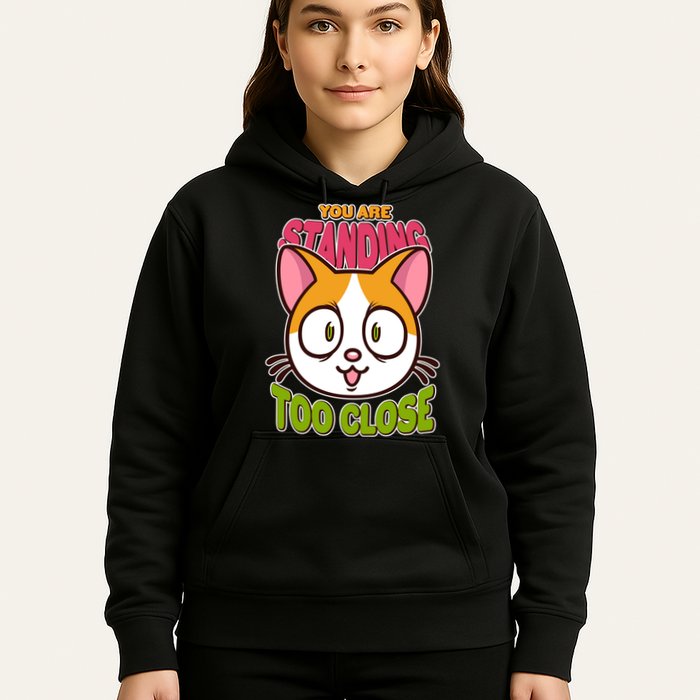 Your Standing Too Close Social Distancing Cat Hoodie