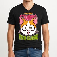 Your Standing Too Close Social Distancing Cat V-Neck T-Shirt