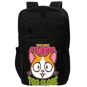 Your Standing Too Close Social Distancing Cat Impact Tech Backpack