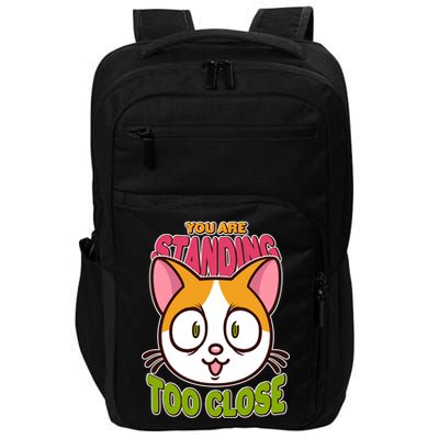 Your Standing Too Close Social Distancing Cat Impact Tech Backpack