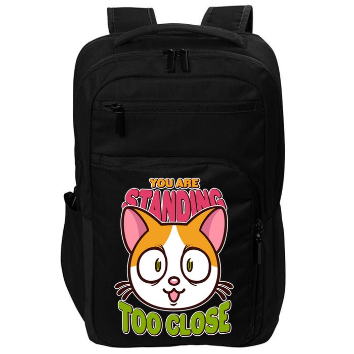 Your Standing Too Close Social Distancing Cat Impact Tech Backpack