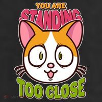 Your Standing Too Close Social Distancing Cat 11oz C Handle Ceramic Mug