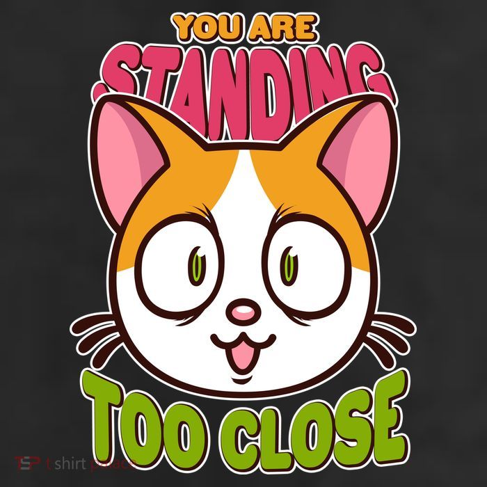 Your Standing Too Close Social Distancing Cat 11oz C Handle Ceramic Mug