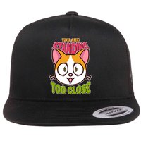 Your Standing Too Close Social Distancing Cat Flat Bill Trucker Hat