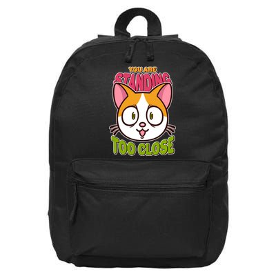 Your Standing Too Close Social Distancing Cat 16 in Basic Backpack