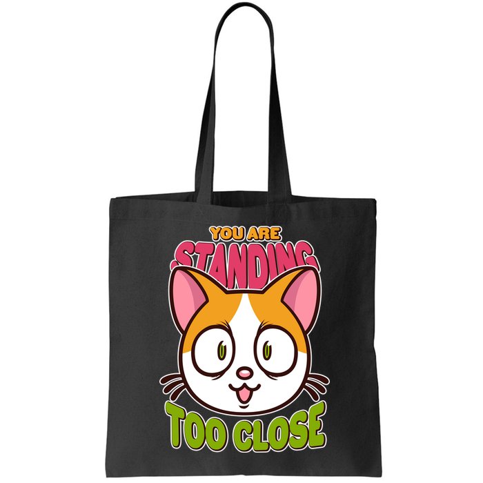 Your Standing Too Close Social Distancing Cat Bag