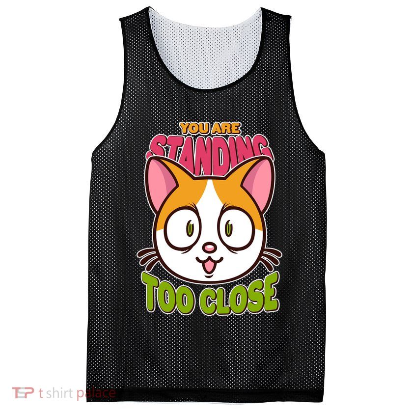 Your Standing Too Close Social Distancing Cat Mesh Reversible Basketball Jersey Tank