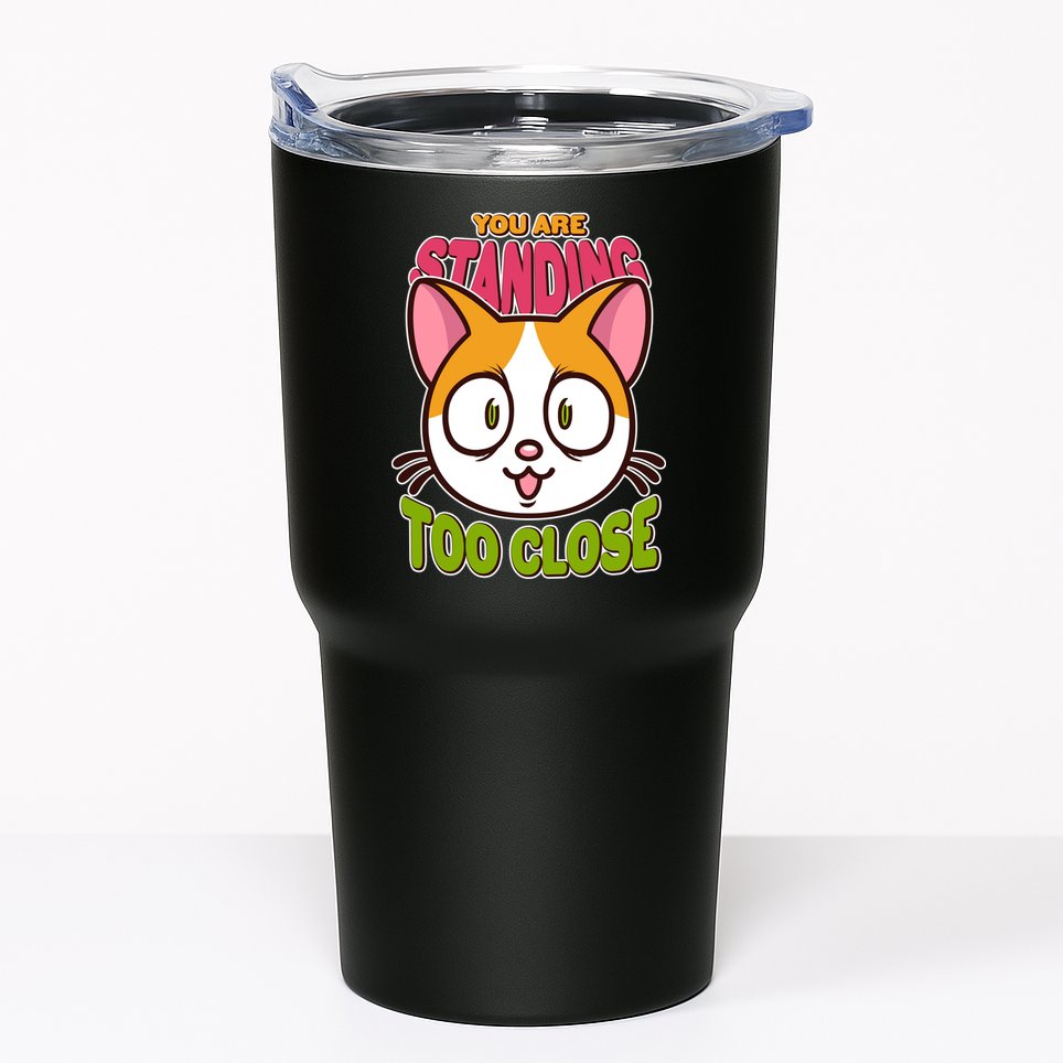 Your Standing Too Close Social Distancing Cat Tumbler