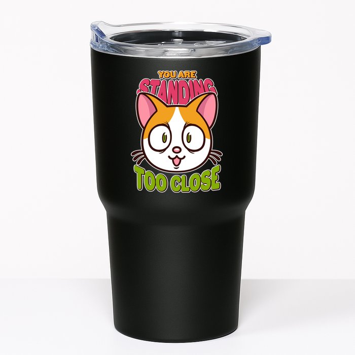 Your Standing Too Close Social Distancing Cat Tumbler