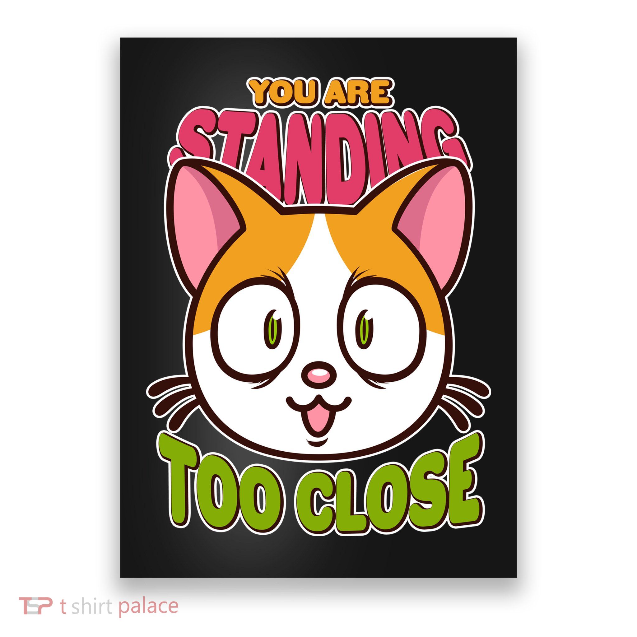 Your Standing Too Close Social Distancing Cat Poster