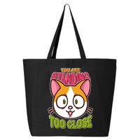 Your Standing Too Close Social Distancing Cat 25L Jumbo Tote