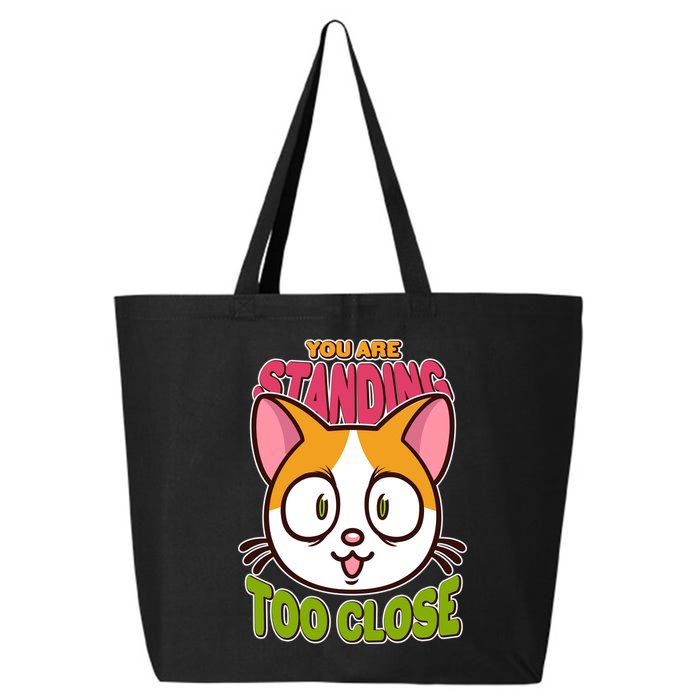 Your Standing Too Close Social Distancing Cat 25L Jumbo Tote
